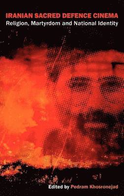 Pedram Khosronejad - Iranian Sacred Defence Cinema, Inbunden