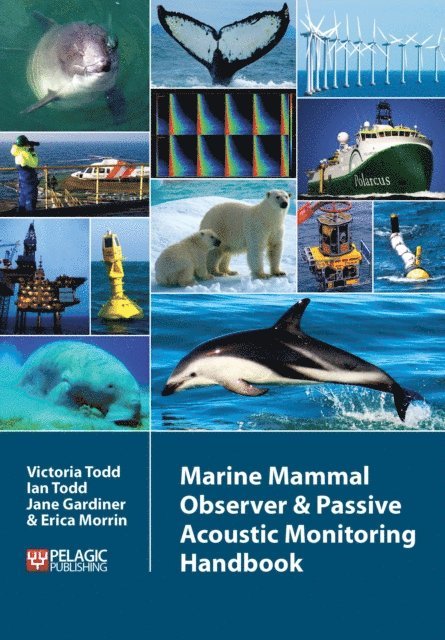 Erica Morrin, Jane Gardiner, Ian Todd, Victoria Todd - Marine Mammal Observer and Passive Acoustic Monitoring Handbook, E-bok