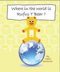 Where in the World is Rufus T Bear?