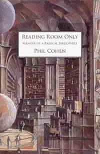 Reading Room Only, Memoir of a Radical Bibliophile