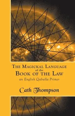 Cath Thompson - Magickal Language of the Book of the Law, Häftad. Tillgänglighet: Lägg i varukorg