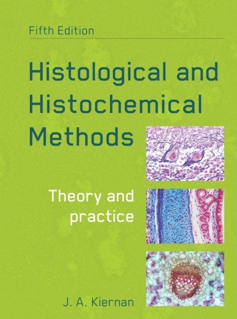 John Kiernan - Histological and Histochemical Methods, fifth edition, E-bok