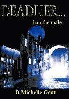 D. Michelle Gent - Deadlier... Than the Male, Inbunden