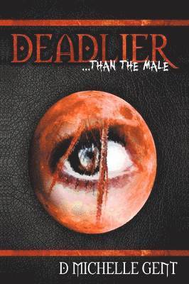 D. Michelle Gent - Deadlier... Than the Male, Häftad