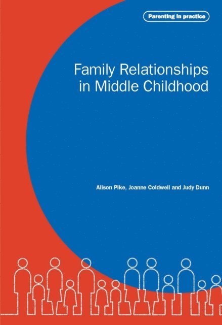 Joanne Coldwell, Alison Pike, Judy Dunn - Family Relationships in Middle Childhood, E-bok