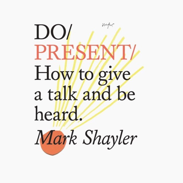 Mark Shayler - Do Present - How to give a talk and be heard, Ljudbok