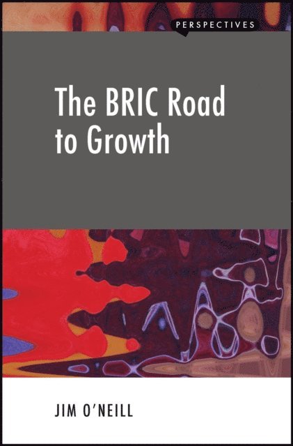 Jim O'Neill - BRIC Road to Growth, E-bok