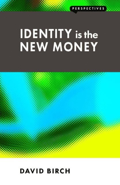 David Birch - Identity is the New Money, E-bok