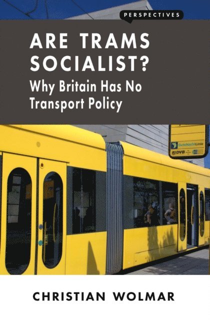 Christian Wolmar - Are Trams Socialist?, E-bok
