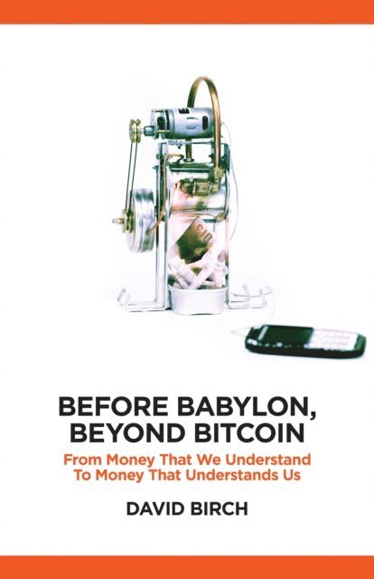 David Birch - Before Babylon, Beyond Bitcoin, E-bok