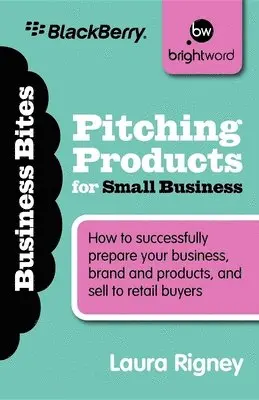 Laura Rigney - Pitching Products for Small Business: How to Successfully Prepare Your Business, Brand and Products, and Sell to Retail Buyers, Häftad. Tillgänglighet: Lägg i varukorg