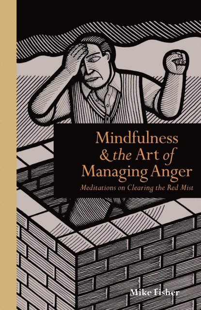 Mike Fisher - Mindfulness & the Art of Managing Anger, E-bok