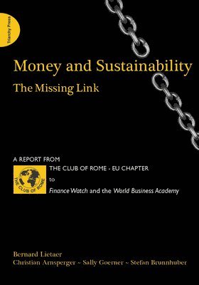 Bernard Lietaer, Christian Arnsperger, Sally Goerner - Money and Sustainability, Häftad