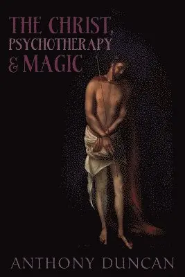 Anthony D. Duncan - Christ, Psychotherapy and Magic, Häftad. Tillgänglighet: Lägg i varukorg