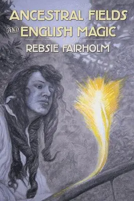 Rebsie Fairholm - Ancestral Fields and English Magic, Häftad. Tillgänglighet: Lägg i varukorg