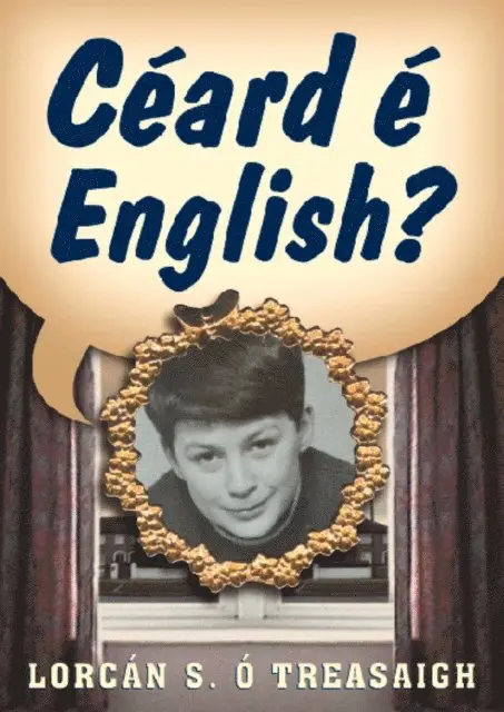 Lorcan S. O Treasaigh - Ceard E English?, E-bok. Tillgänglighet: Lägg i varukorg