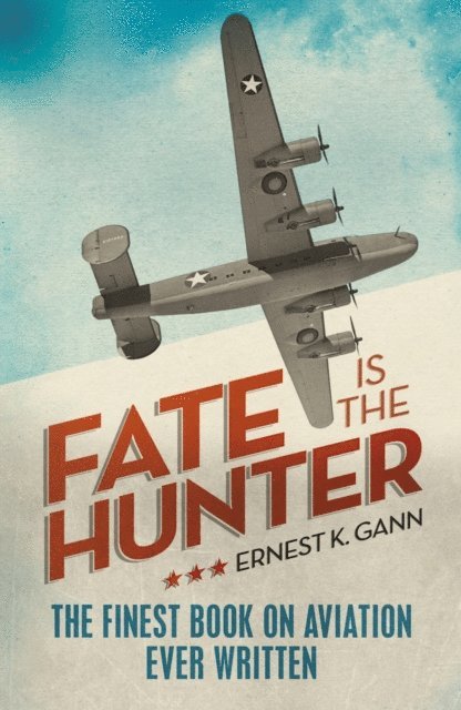 Ernest K Gann - Fate is the Hunter, E-bok