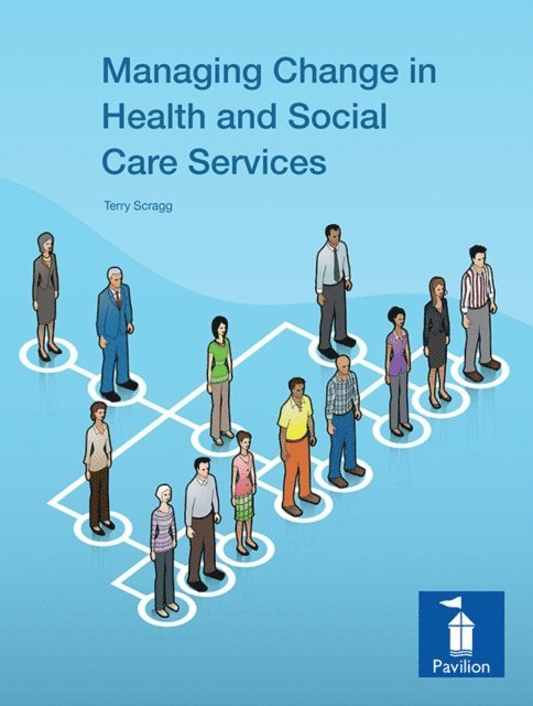 Terry Scragg - Managing Change in Health and Social Care Services, E-bok