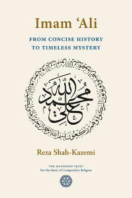 Reza Shah-Kazemi - Imam `Ali From Concise History to Timeless Mystery, Häftad
