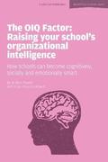 The OIQ Factor: Raising Your School's Organizational Intelligence: How Schools Can Become Cognitively, Socially and Emotionally Smart