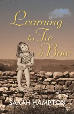 Sarah Hampton - Learning to Tie a Bow, Häftad. Tillgänglighet: Lägg i varukorg