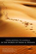 From Medina to Karbala in the Words of Imam al-Husayn