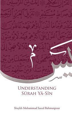 Mohammad Saeed Bahmanpour - Understanding Surah Yasin, Häftad