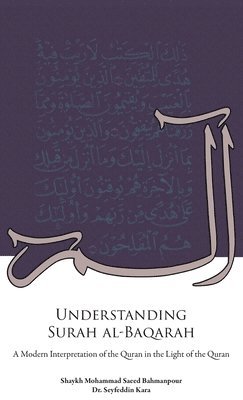 Shaykh Mohammad Saeed Bahmanpour, Dr Seyfeddin Kara - Understanding Surah al-Baqarah, Inbunden