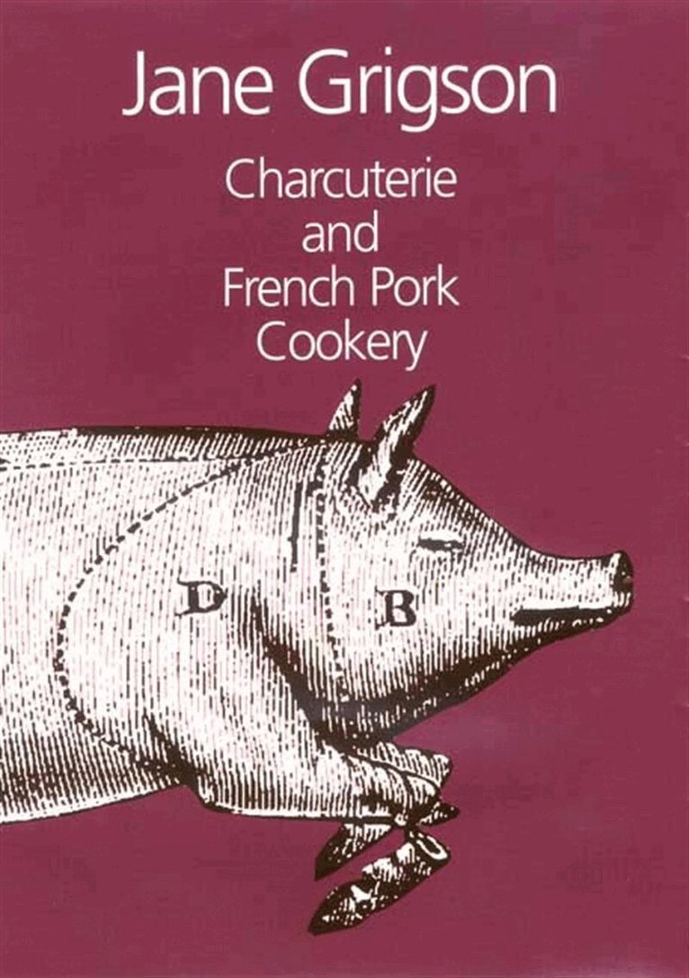 Jane Grigson - Charcuterie and French Pork Cookery, E-bok