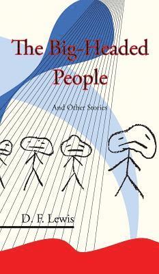 D F Lewis - Big-Headed People and Other Stories, Inbunden