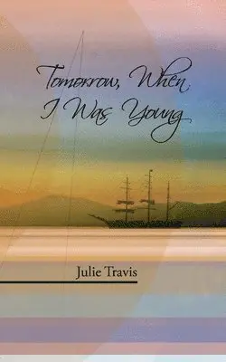 Julie Travis - Tomorrow, When I Was Young, Häftad. Tillgänglighet: Lägg i varukorg