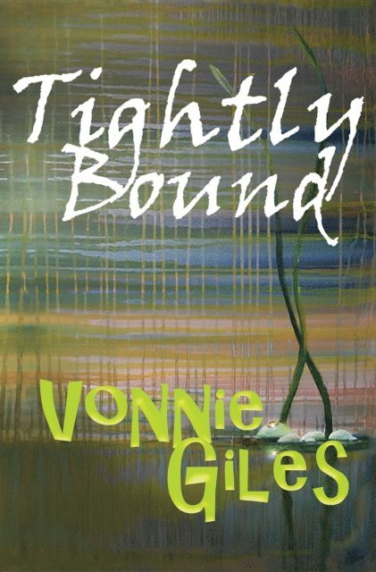 Vonnie Giles - Tightly Bound, E-bok