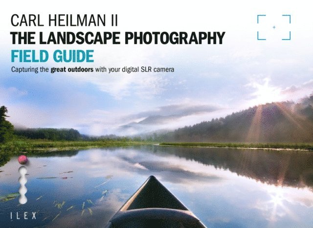 Carl Heilman II - Landscape Photographer's Field Guide, E-bok