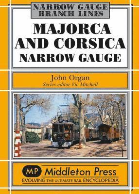 John Organ - Majorca and Corsica Narrow Gauge, Inbunden