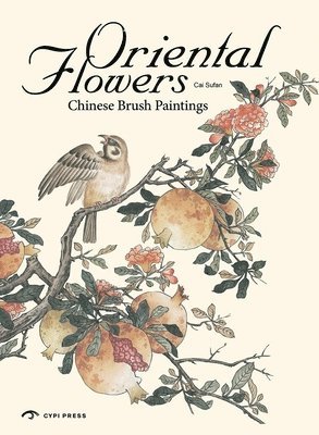 Cai Sufan - Oriental Flowers, Häftad. Tillgänglighet: Tillfälligt slut