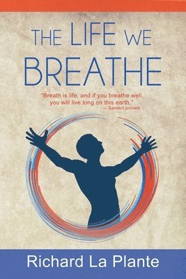 Richard La Plante - Life We Breathe, Häftad