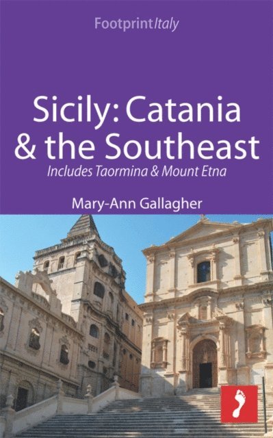 Mary-Ann Gallagher - Sicily: Catania & the Southeast Footprint Focus Guide, E-bok