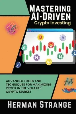 Herman Strange - Mastering AI-Driven Crypto Investing, Häftad. Tillgänglighet: Lägg i varukorg