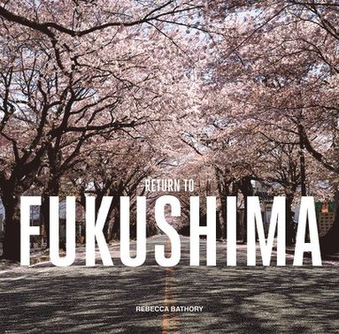 Return to Fukushima av Rebecca Bathory