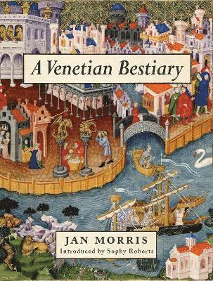 Jan Morris - Venetian Bestiary, Inbunden