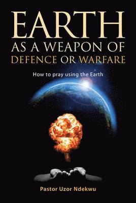 Uzor Ndekwu - Earth as a Weapon of Defence or Warfare, Häftad