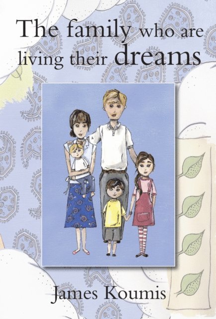 James Koumis - Family Who Are Living Their Dreams, E-bok
