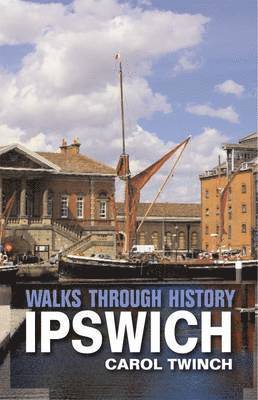 Carol Twinch - Walks Through History: Ipswich, Häftad. Tillgänglighet: Lägg i varukorg
