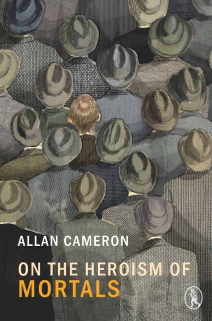 Allan Cameron - On the Heroism of Mortals, E-bok