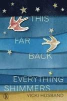 Vicki Husband - This Far Back Everything Shimmers, Häftad
