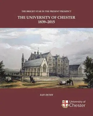 Bright Star in the Present Prospect: The University of Chester 1839-2015, Häftad. Tillgänglighet: Lägg i varukorg