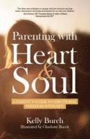 Kelly Burch - Parenting with Heart & Soul, Häftad