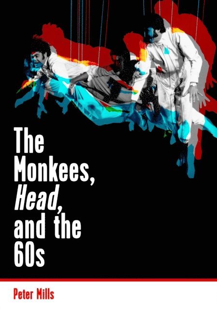 Peter Mills - Monkees, Head, and the 60s, E-bok