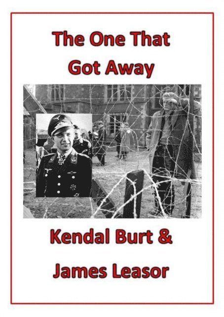 Kendal Burt, James Leasor - One That Got Away, E-bok