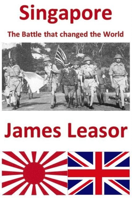 James Leasor - Singapore: The Battle That Changed The World, E-bok